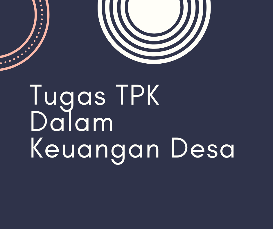 Tugas TPK Dalam Keuangan Desa