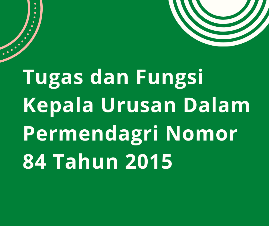 Tugas Dan Fungsi Kepala Urusan Berdasarkan Permendagri Simpeldesa